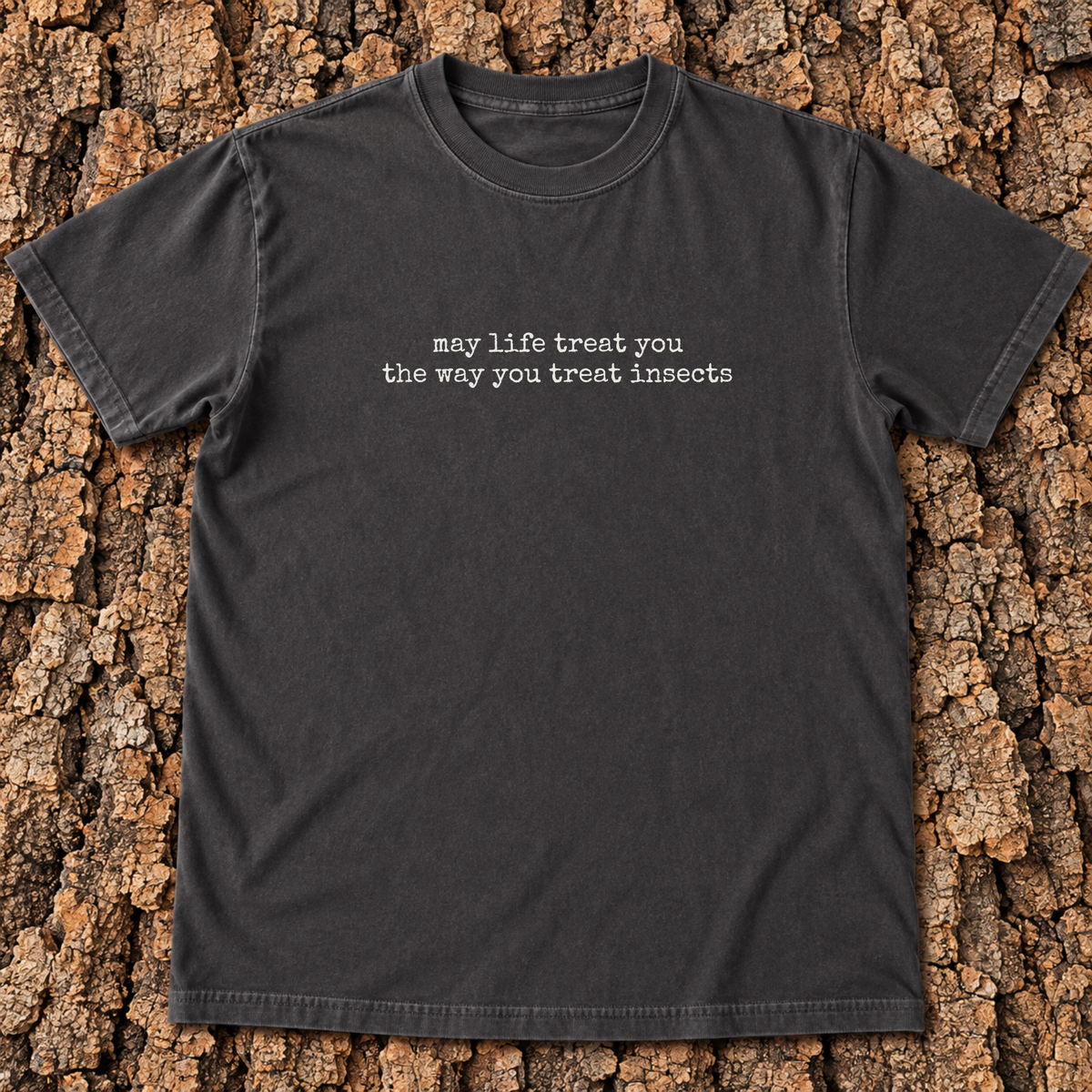 May Life Treat You Insects T-Shirt